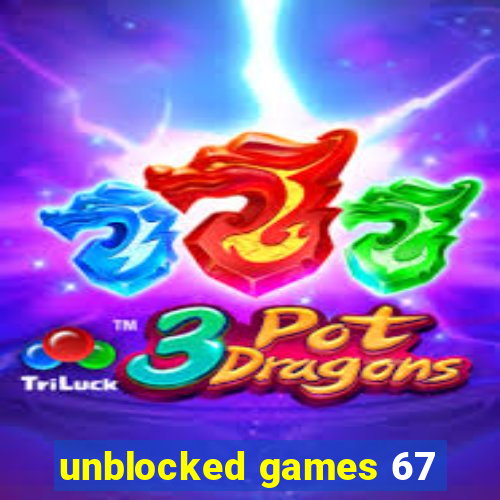 unblocked games 67